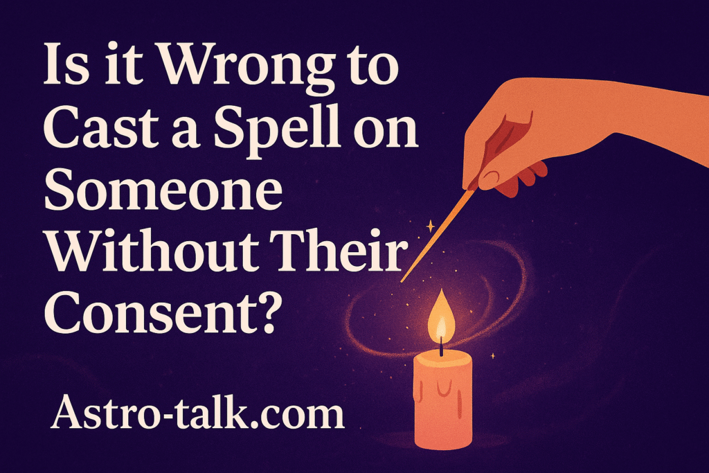 Is It Wrong to Cast a Spell on Someone Without Their Consent?