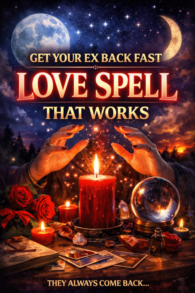 get ex back love spell that works fast