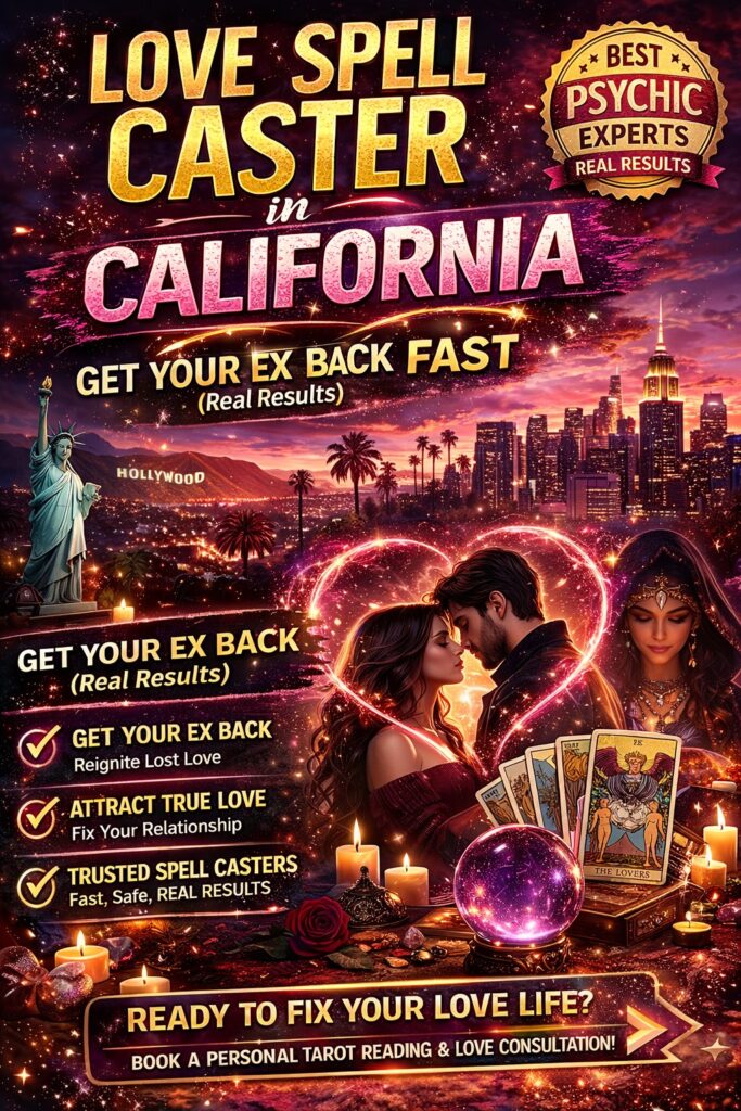 love spell caster in california get ex back fast real psychic help usa