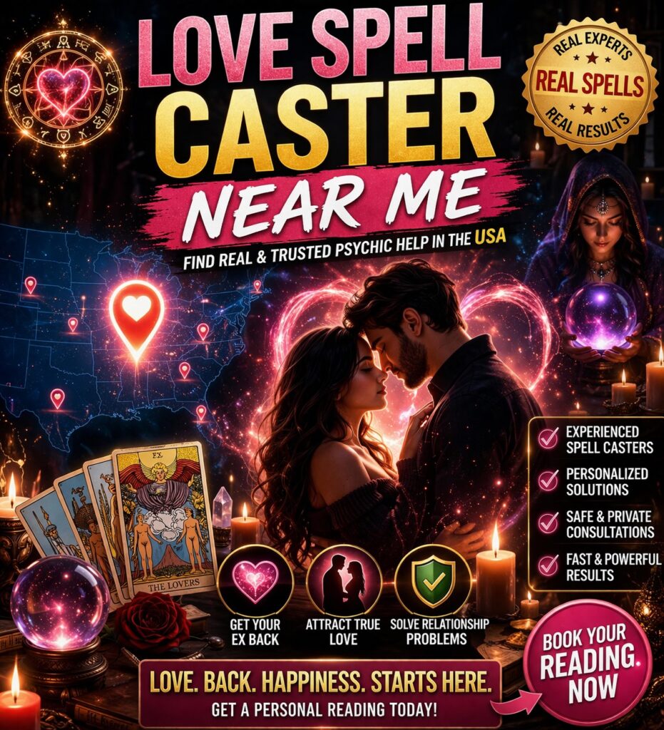 love spell caster near me usa real psychic for love and relationship help