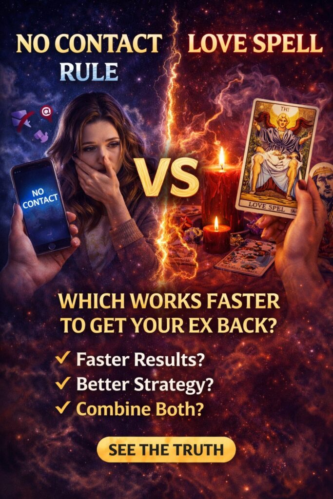 no contact rule vs love spell which works faster to get your ex back